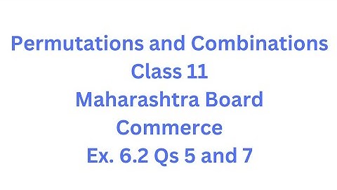 Permutations and Combinations | Class 11 | Maharashtra Board | Commerce | HSC | Ex. 6.2 Qs. 5 to 7