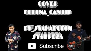 Kahitna Cantik (Angga candra)by syahabudin syahreza