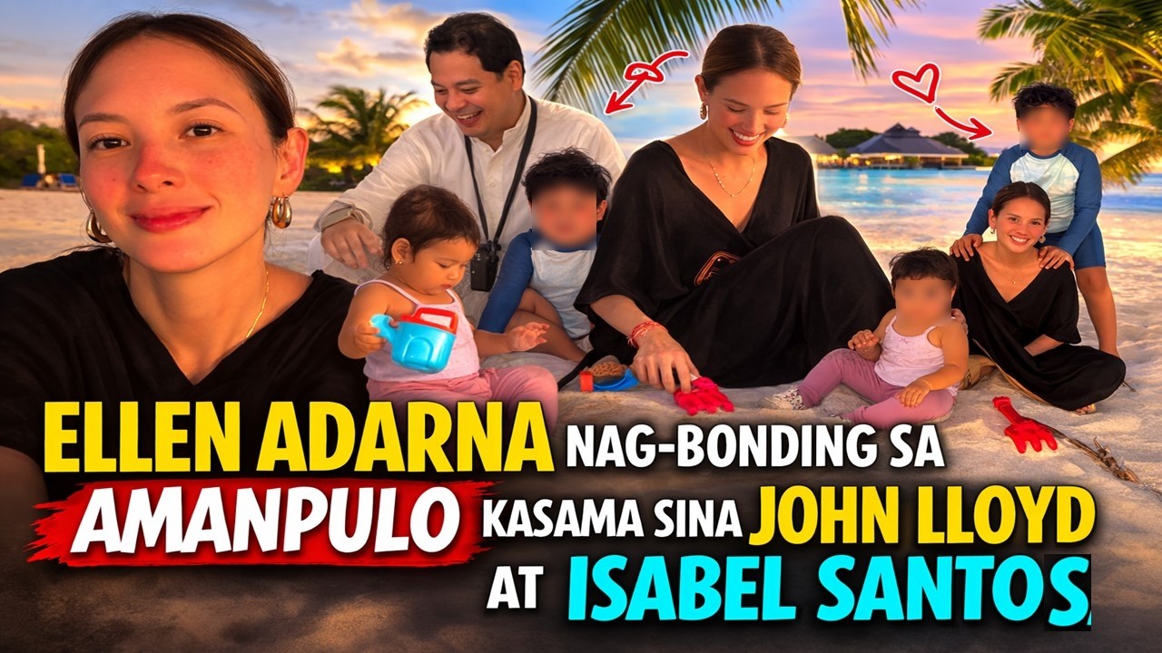 John Lloyd Cruz Pinagbakasyon muna sina Ellen Adarna at Elias, Lili, kasama si Isabel Santos!