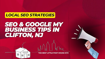 Local SEO Strategies & Google My Business Success for Local Businesses in Clifton, NJ