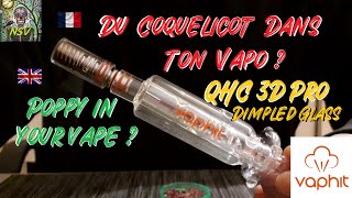 Du coquelicot dans ton vapo ? Démo Vaphit QHC 3D Pro