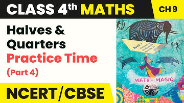 Halves and Quarters - Practice Time (Part 4) | Class 4 Maths Chapter 9 | CBSE 2024-25