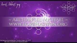 ARCHANGEL MICHAEL  ( Love has won)