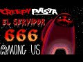 Creepypasta de among us el servidor 666