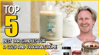 Discover the Top 5 Best Jar Candles for a Cozy and Fragrant Home