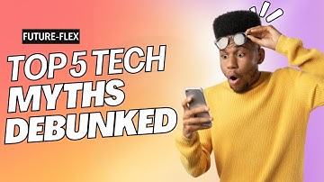 Top 5 Tech Myths Debunked