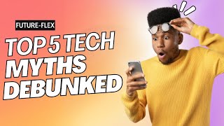Celebrity Top 5 Tech Myths Debunked Wealth