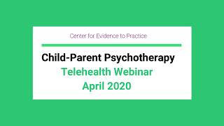 Implementing Child-Parent Psychotherapy via Telehealth Platforms