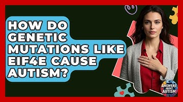 How Do Genetic Mutations Like EIF4E Cause Autism? - Answers About Autism