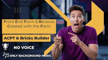 02 Creating Front End Form and Reviews with ACPT and Bricks Builder