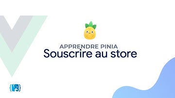 Formation VueJS: Apprendre Pinia - #6 - Souscrire au store