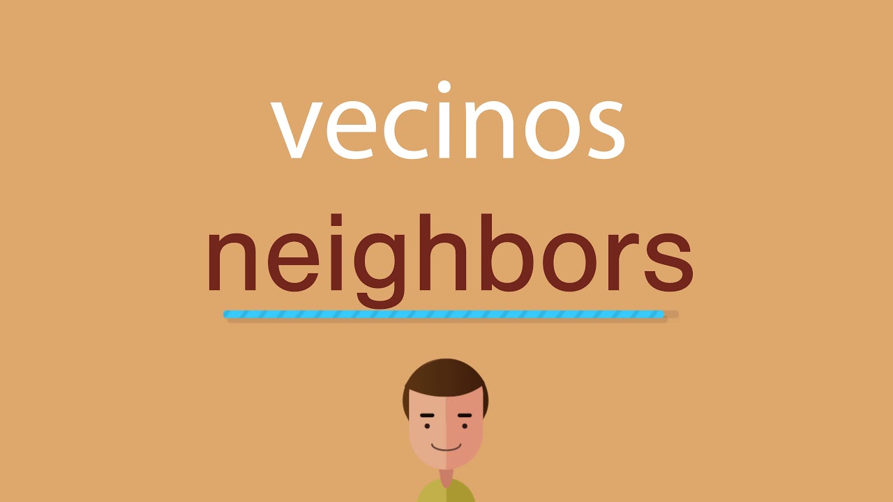 Cómo se dice vecinos en inglés YouTube