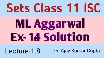 isc class 11 maths chapter 1 | sets | ml aggarwal Ex 1.4 Complete Solution | L 1.8 |