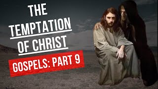 Gospels Part 9: The Temptation of Christ