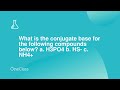A Give the conjugate base of NH4+ B Give the conjugate ...