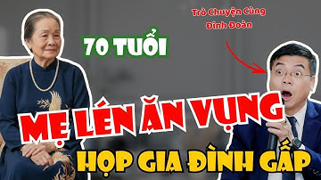 TÂM SỰ CÙNG ĐINH ĐOÀN: 70 Tuổi Vượt Rào – Tại Sao Người Mẹ Lại Tìm Kiếm Tình Cảm Bên Ngoài?