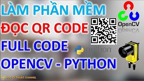 OpenCV | Project Làm Phần Mềm Đọc QR Code (Full Code) Có Khó Không???