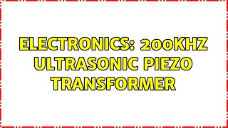 Electronics 200Khz Ultrasonic Piezo Transformer