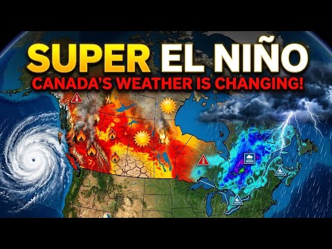 🚨 Super El Niño Is Rewriting Canada's Weather | Heat, Wildfires, Floods & Winter Forecast