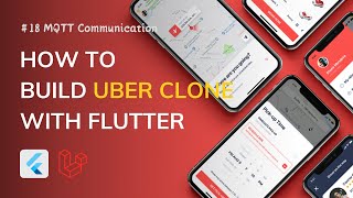 #18 MQTT Communication - How to build Uber App with Flutter (Full project)