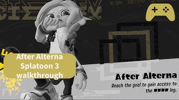 Splatoon 3: After Alterna Walkthrough