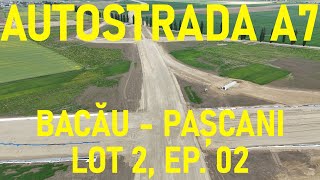 [Ep. 02 - 5.6%] Autostrada A7 - Bacău - Pașcani, Lot 2, Filmare Integrală, UMB [15.05.2024]