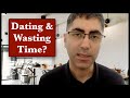 Wasting Time in Dating and Life (Inspired by Javier Rivera)