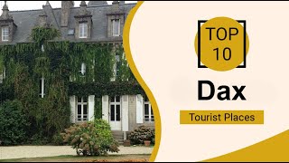 Top 10 Best Tourist Places To Visit In Dax France - English