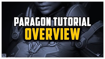 It is COMPLETE... Official Paragon Tutorial Overview