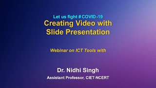 Webinar on ICT Tools : Creating Video with Slide Presentation