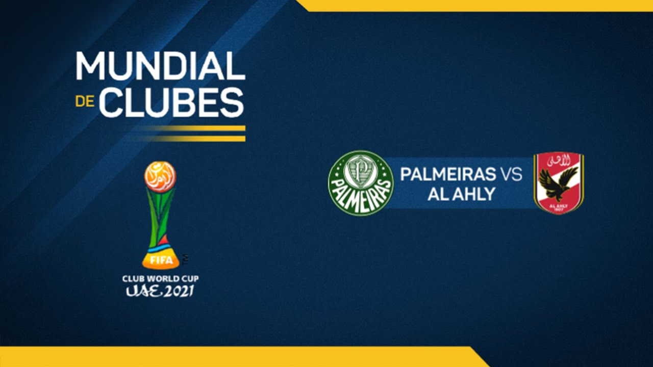 Mundial de Clubes 2021 - Semifinal - Palmeiras 2:0 Al Ahaly - YouTube