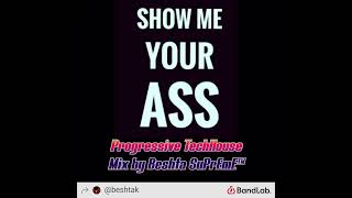 SHOW ME ❗ (YOUR ASS ) by Beshta SuPrEmE™