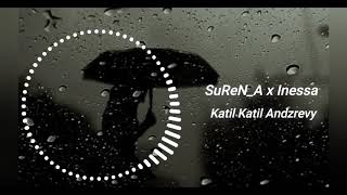 SuReN_A Ft. Inesa Hovhannisyan - Katil Katil //Premiere// 2020