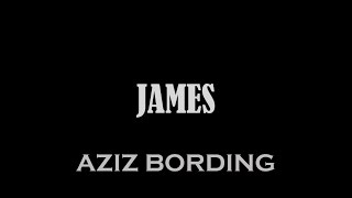 Video thumbnail of "James - Aziz Bording"