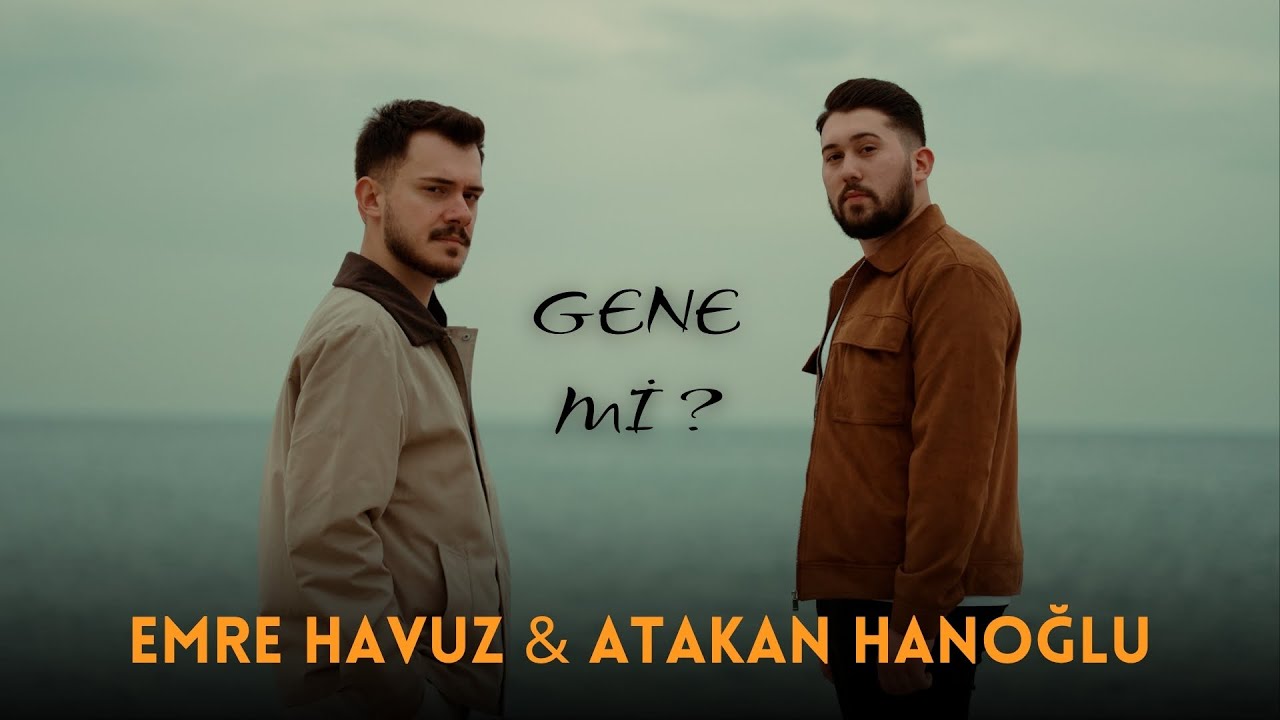 Emre Havuz & Atakan Hanoğlu - Gene Mi ?