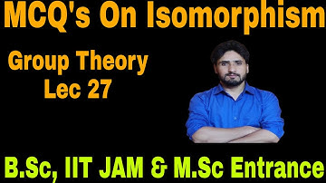 Groups 28| MCQS On Isomorphism| B.Sc, IIT JAM & M.Sc Entrance Maths| Shahbaz Rafiq