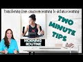 Transitioning to Distance Learning: Create a Morning Routine (Two Minute Tip)