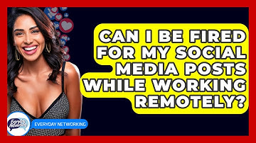Can I Be Fired For My Social Media Posts While Working Remotely? - Everyday-Networking