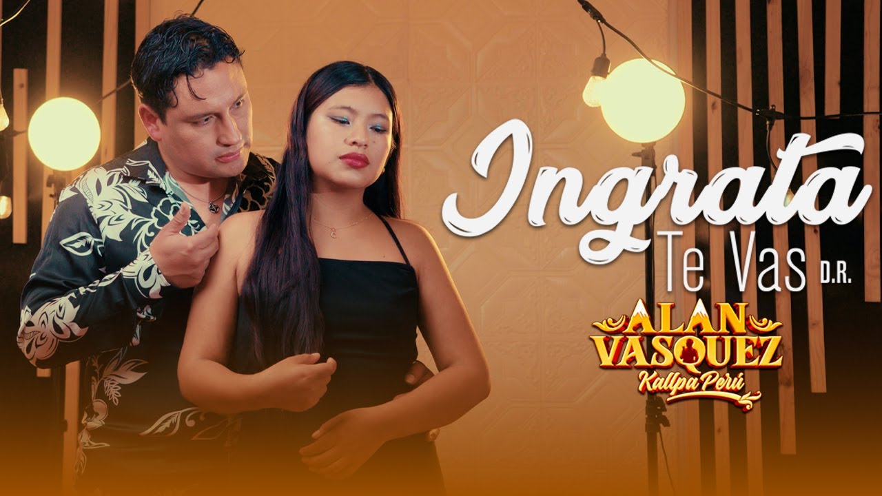 Alan Vasquez / Ingrata Te Vas - video oficial 2025