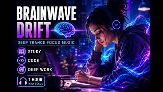 Brainwave Drift – Deep Trance Focus Music for Study, Code & Deep Work