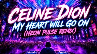 Celine Dion - My Heart Will Go On (Neon Pulse Remix)