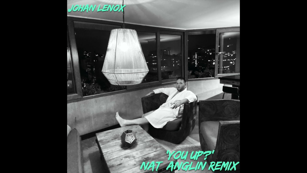 Johan Lenox - You Up? (Nat Anglin Remix)