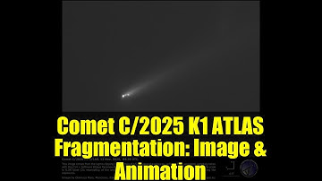 Comet C/2025 K1 ATLAS Fragmentation: Image & Animation