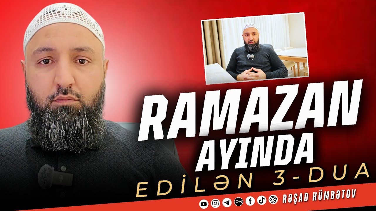 🌿 Ramazan ayında edilən 3-dua..👉 Rəşad Hümbətov 