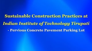 Pervious Concrete Pavement Technologies: IIT Tirupati