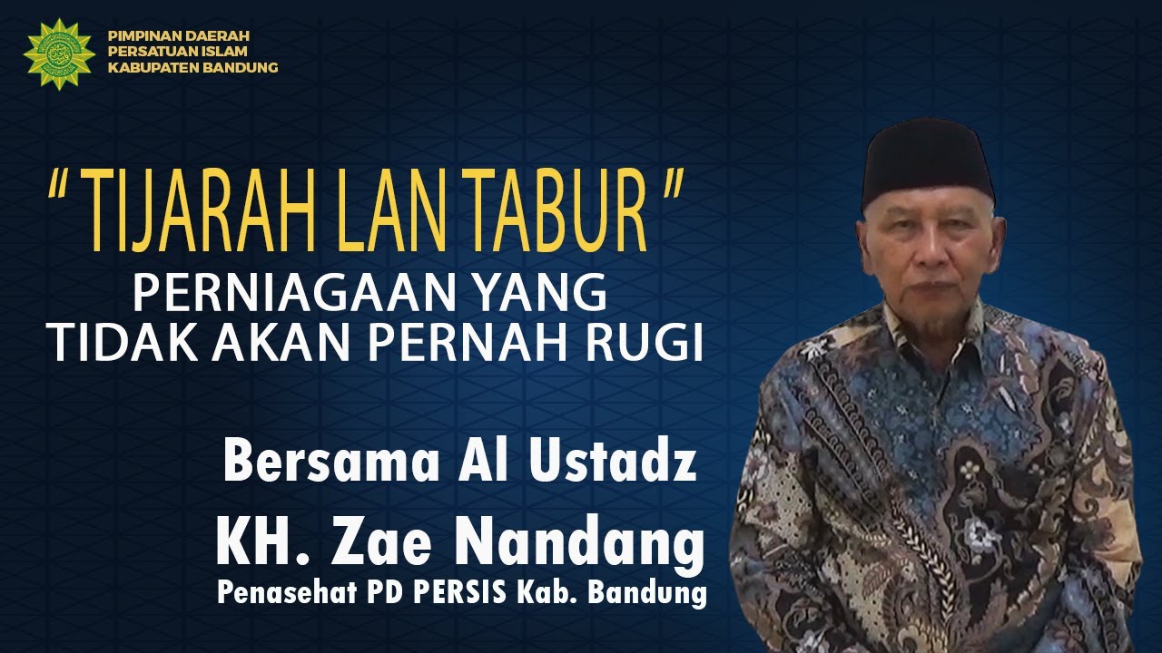 Tijarah Lan Tabur  (PERNIAGAAN YANG TIDAK AKAN PERNAH RUGI) || Bersama Al Ustadz KH. Zae Nandang