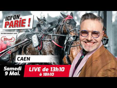 ICI On Parie ! Caen, Quinté+ et pronostics en live de l'hippodrome, Samedi 9 Mai 2026