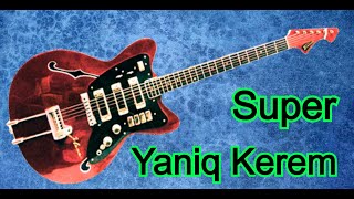 Yaniq Kerem Gitara Super Ifa