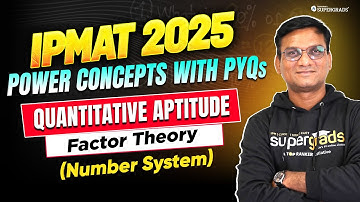 Number System (Factor Theory)  - Concepts & PYQs | Quantitative Aptitude for IPMAT 2025