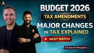 Budget 2026 - Tax Amendments I Major Changes in Tax Explained I CA Saumil Manglani